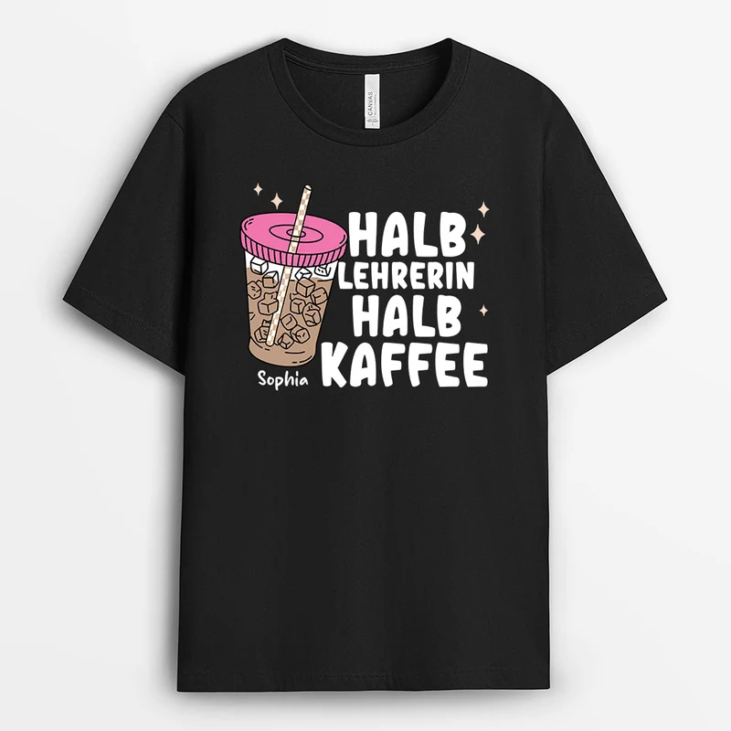 Halb Lehrer Halb Kaffee - Personalisiertes Geschenk | Lehrer T Shirt