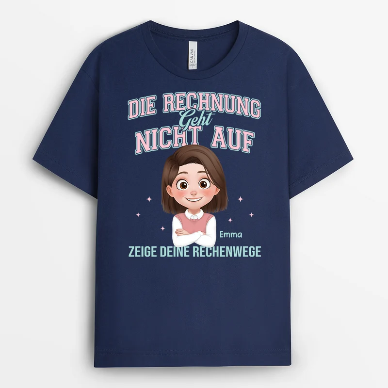 Die Rechnung Geht Nicht Auf - Personalisiertes Geschenk Lehrer | T Shirt