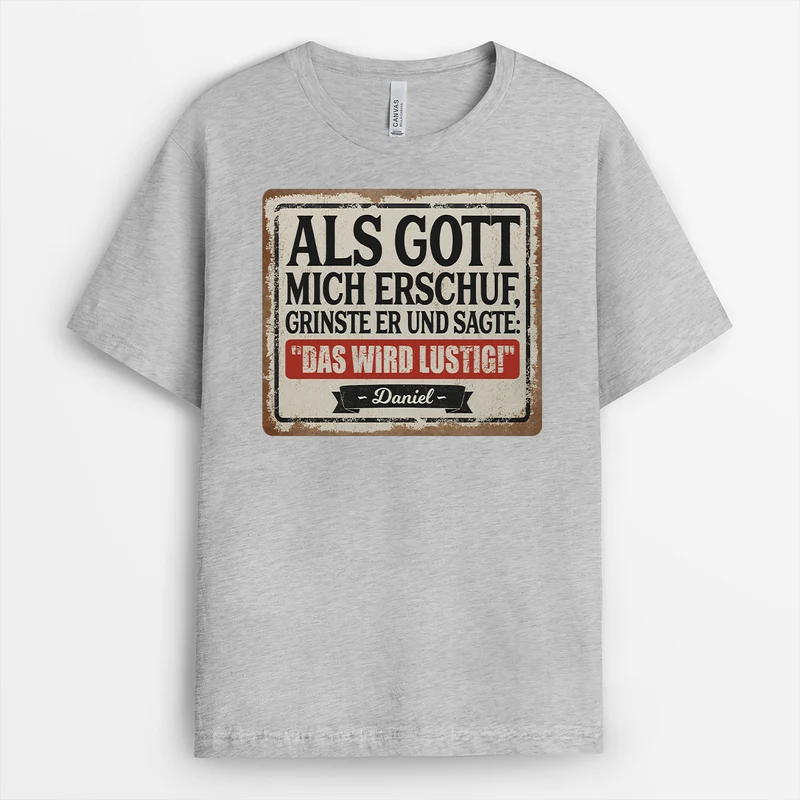 Als Gott Mich Erschuf Grinste Er Und Sagte Das Wird Lustig - Personalisiertes Geschenk | Lustige T Shirts Männer Weiß