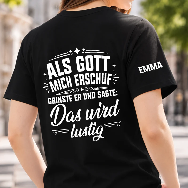 Als Gott Mich Erschuf Grinste Er Und Sagte Das Wird Lustig - Personalisiertes Geschenk | T-Shirt Mit Rücken- Und Ärmelprint Männer Frauen