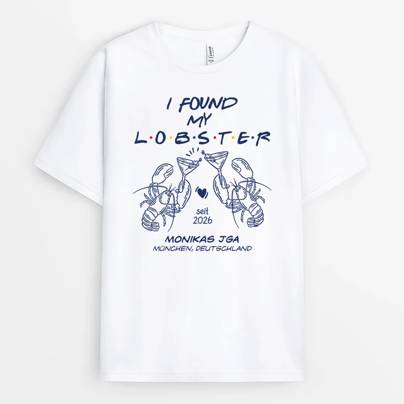 I Found My Lobster - Personalisiertes Geschenk | T Shirt Freundin JGA Hochzeit Weiß