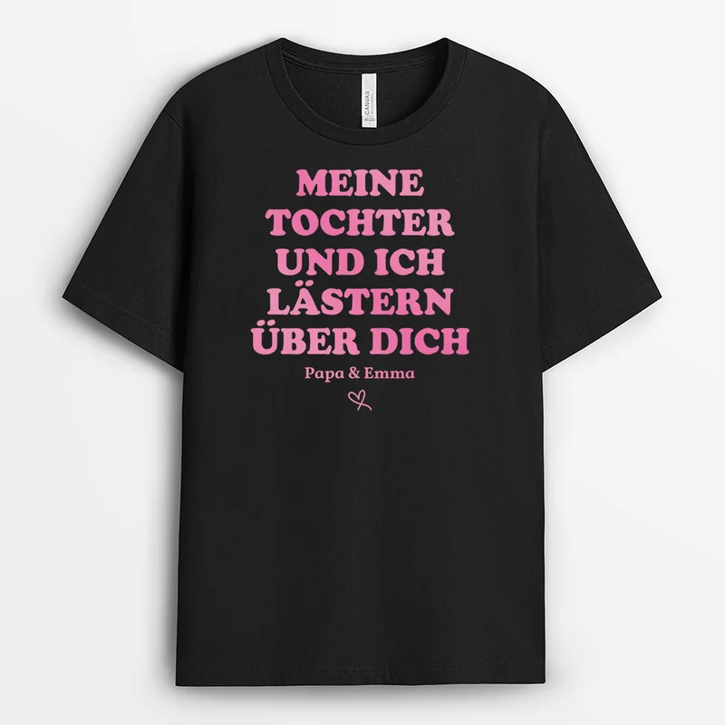 Meine Tochter Und Ich Lästern Über Dich - Personalisiertes Geschenk | Mama Papa Shirt