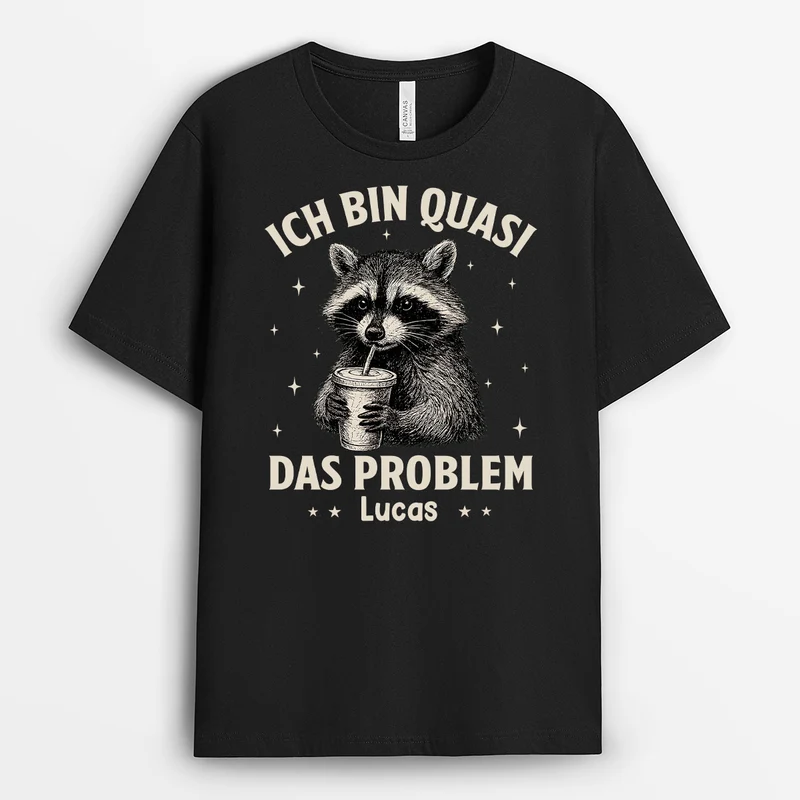 Ich Bin Quasi Das Problem - Personalisiertes Geschenk | T Shirt Sprüche Kollegen Damen Herren