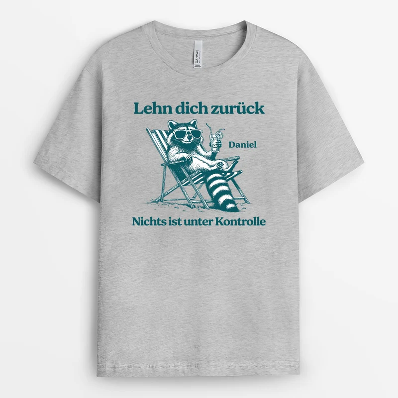 Lehn Dich Zurück Nichts Ist Unter Kontrolle - Personalisierte Geschenke Zum Ruhestand | T Shirt