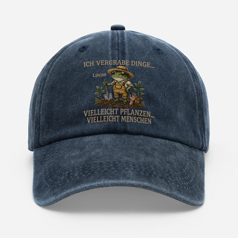 Ich vergrabe Dinge Vielleicht Pflanzen Vielleicht Menschen - Personalisiertes Geschenk Garten | Washed Cap Lustig