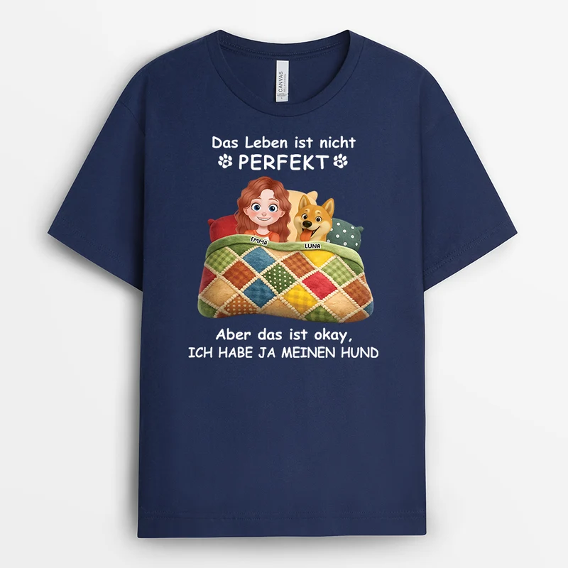 Das Leben Ist Nicht Perfekt Aber Ich Habe Ja Meine Hunde - Personalisiertes Hunde Geschenk | T Shirt