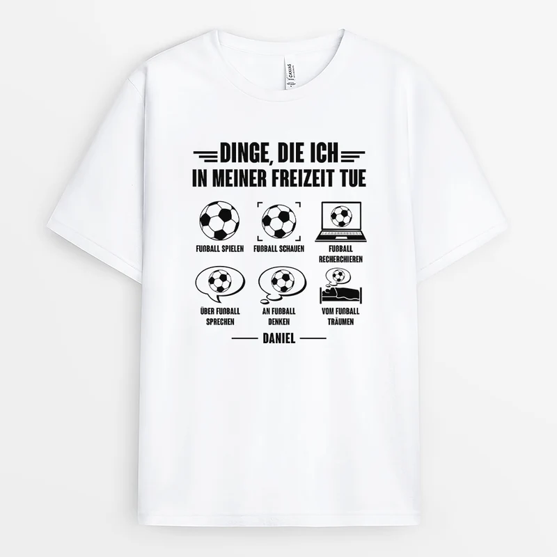Dinge Die Ich In Meiner Freizeit Tue - Personalisiertes Geschenk | Fussball Shirt Weiß