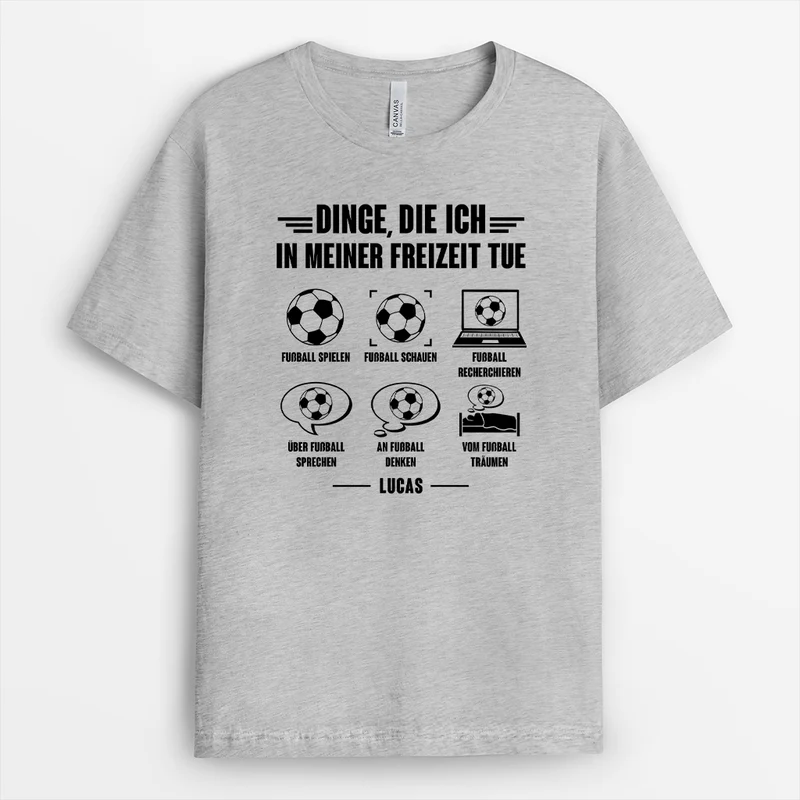 Dinge Die Ich In Meiner Freizeit Tue - Personalisiertes Geschenk | Fussball Shirt Weiß