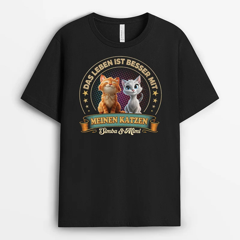 Das Leben Ist Besser Mit Meiner Katze - Personalisierte Geschenke Katze | T Shirt
