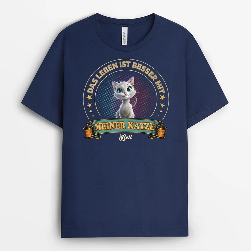 Das Leben Ist Besser Mit Meiner Katze - Personalisierte Geschenke Katze | T Shirt
