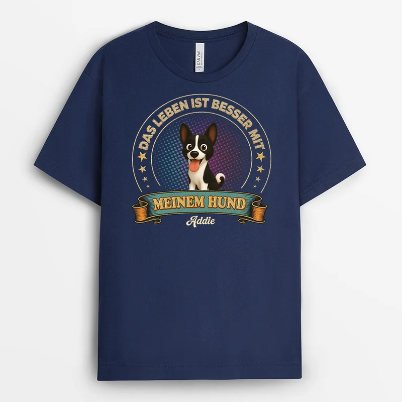 Das Leben Ist Besser Mit Meinem Hund - Personalisiertes Hunde Geschenk | T Shirt