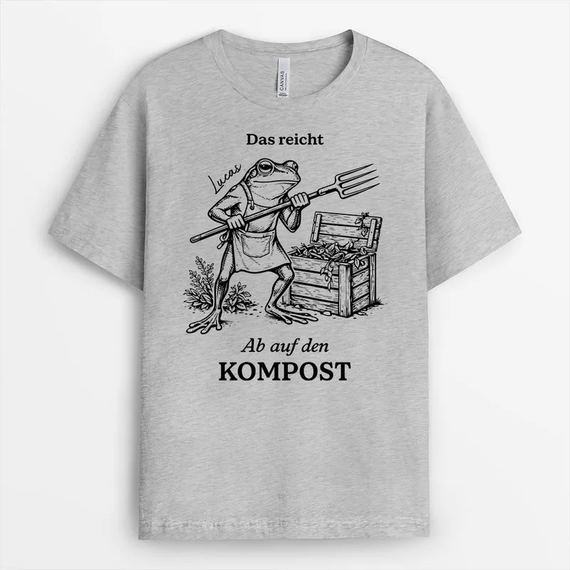 Das Reicht Ab Auf Den Kompost - Personalisiertes Geschenk | Garten T Shirt Lustig Weiß
