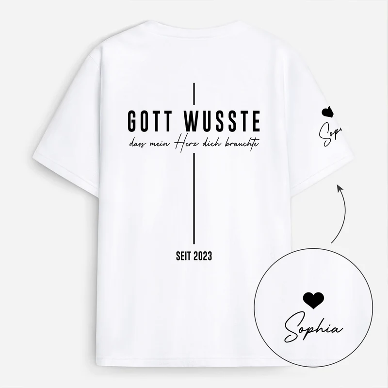Gott Wusste Dass Mein Herz Dich Brauchte - Personalisierte Geschenke Paar | T-Shirt Mit Rücken- Und Ärmelprint Weiß