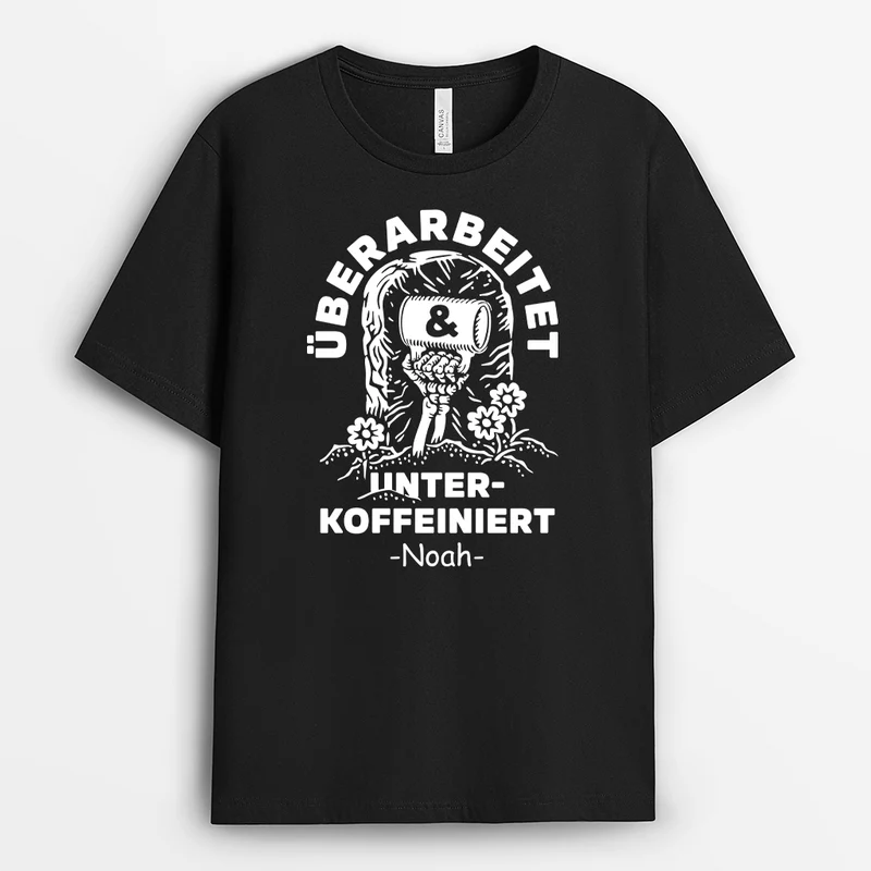 Überarbeitet & Unterkoffeiniert - Personalisiertes Geschenk | T Shirt Arbeit Lustig Damen Männer Schwarz