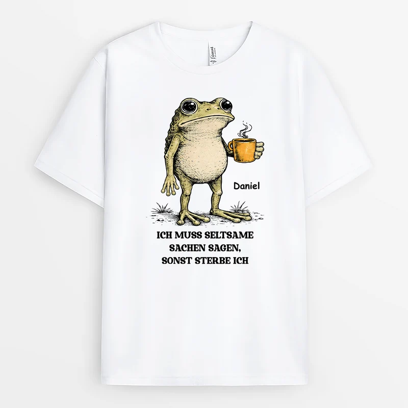 Ich Muss Seltsame Sachen Sagen Sonst Sterbe Ich - Personalisiertes Geschenk | Lustige T Shirts Männer Frauen Weiß