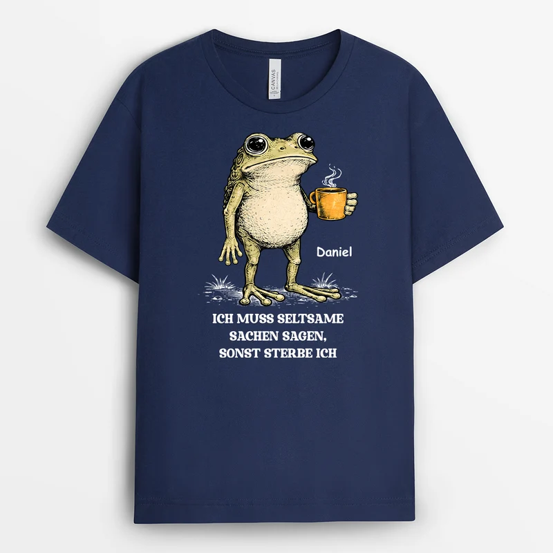 Ich Muss Seltsame Sachen Sagen Sonst Sterbe Ich - Personalisiertes Geschenk | Lustige T Shirts Männer Frauen Schwarz