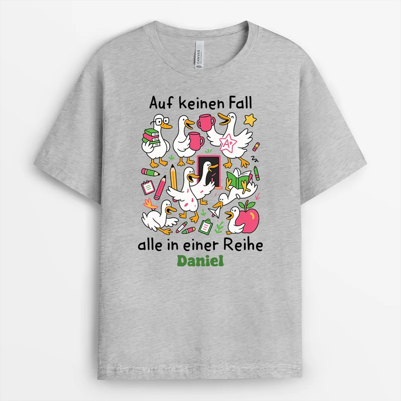Auf Keinen Fall Alle In Einer Reihe - Personalisiertes Geschenk Lehrer | T Shirt Lustig