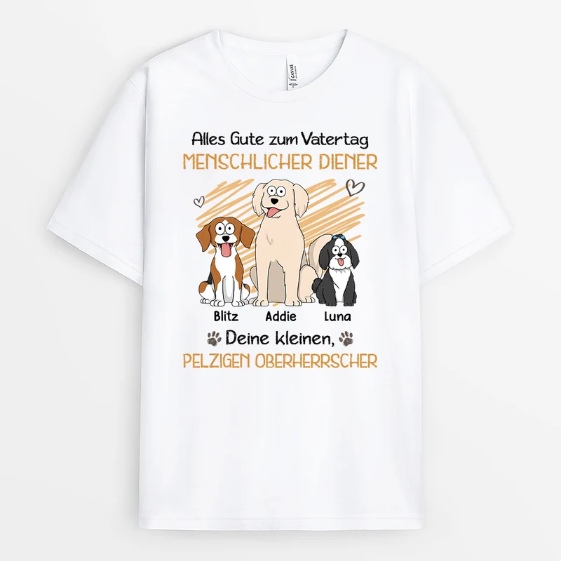 Alles Gute Zum Vatertag Muttertag Menschlicher Diener Deine Kleinen Pelzigen Herrscher - Personalisiertes Hunde Geschenk | Weißes T Shirt