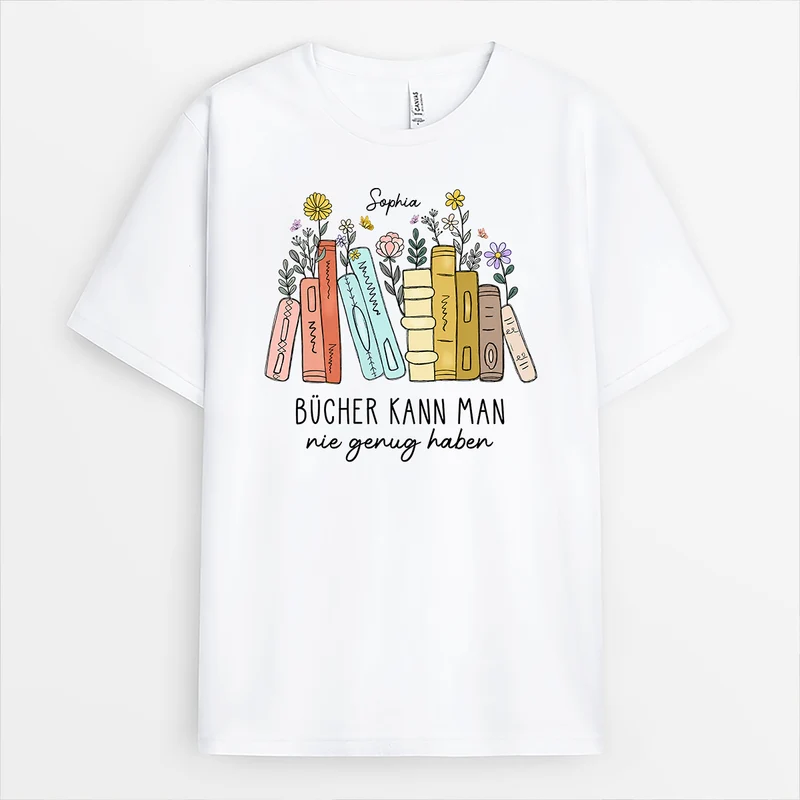 Bücher Kann Man Nie Genug Haben - Personalisiertes Geschenk | T Shirt Leseratte Frauen Männer