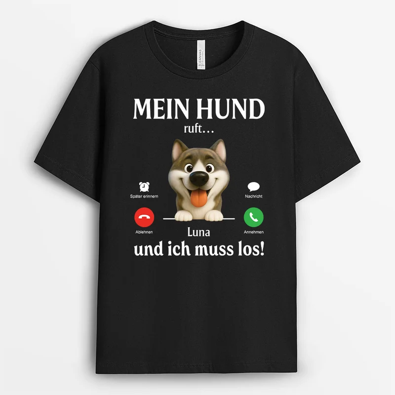 Mein Hund Ruft… Und Ich Muss Los - Personalisiertes Hunde Geschenk | T Shirt