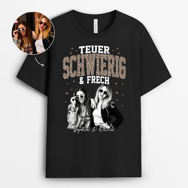 Teuer Schwierig & Frech - Personalisierte Geschenke Beste Freundin | T Shirt Foto