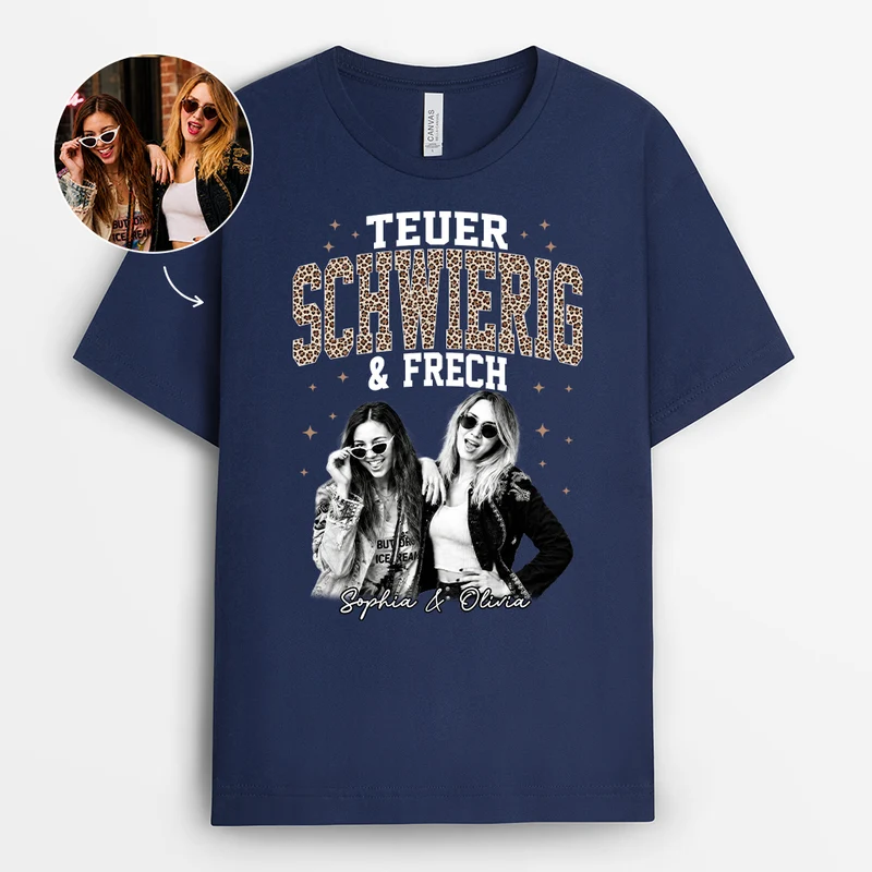 Teuer Schwierig & Frech - Personalisierte Geschenke Beste Freundin | T Shirt Foto