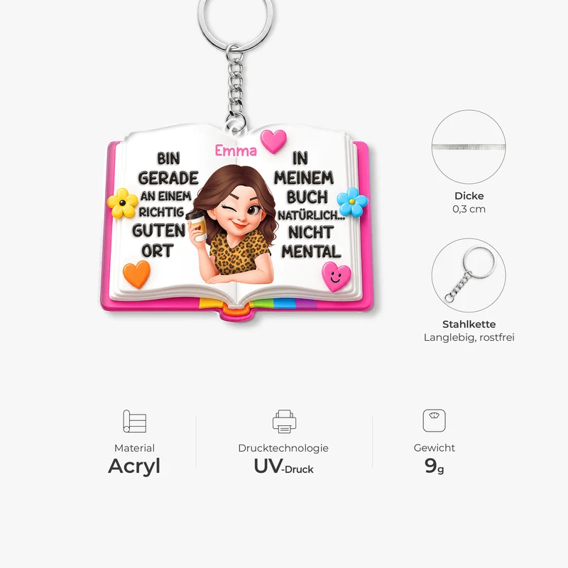 Bin Gerade An Einem Richtig Guten Ort - Personalisierte Geschenke Für Leseratten Frauen | Acryl Schlüsselanhänger