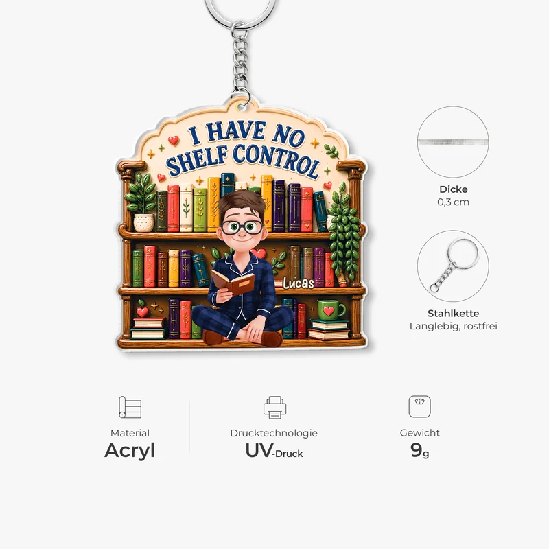 I Have No Shelf Control Bookshelf - Personalisiertes Geschenk | Acryl Schlüsselanhänger Leseratten Männer Frauen