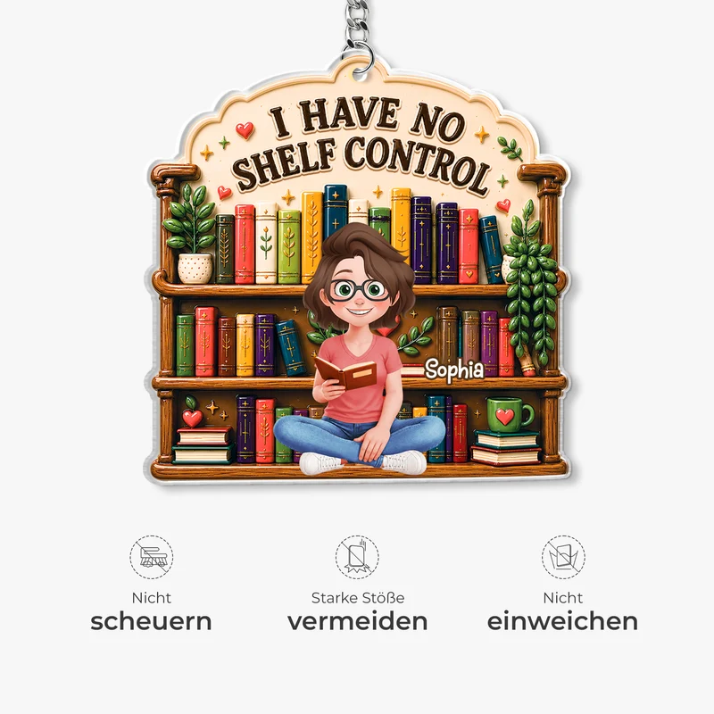 I Have No Shelf Control Bookshelf - Personalisiertes Geschenk | Acryl Schlüsselanhänger Leseratten Männer Frauen