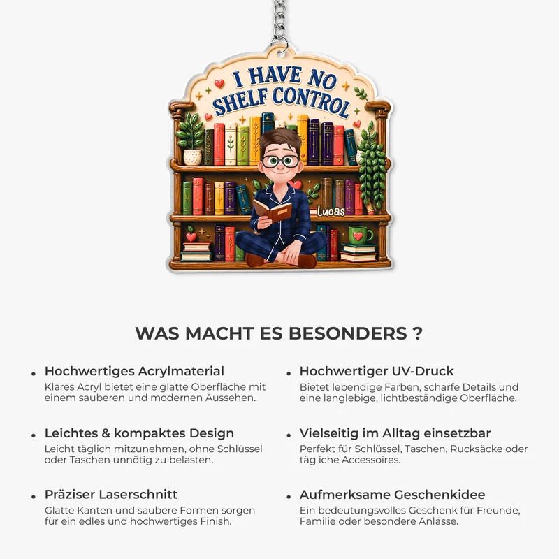 I Have No Shelf Control Bookshelf - Personalisiertes Geschenk | Acryl Schlüsselanhänger Leseratten Männer Frauen