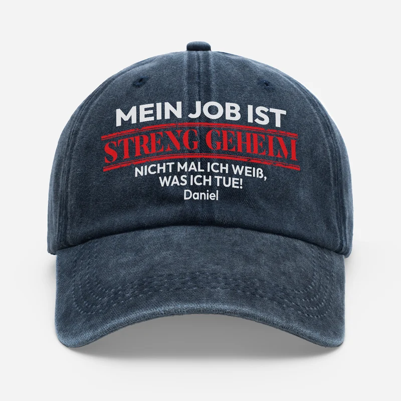 Mein Job Ist Streng Geheim Nicht Mal Ich Weiß Was Ich Tue - Personalisierte Geschenke Lustig | Washed Cap Männer & Frauen