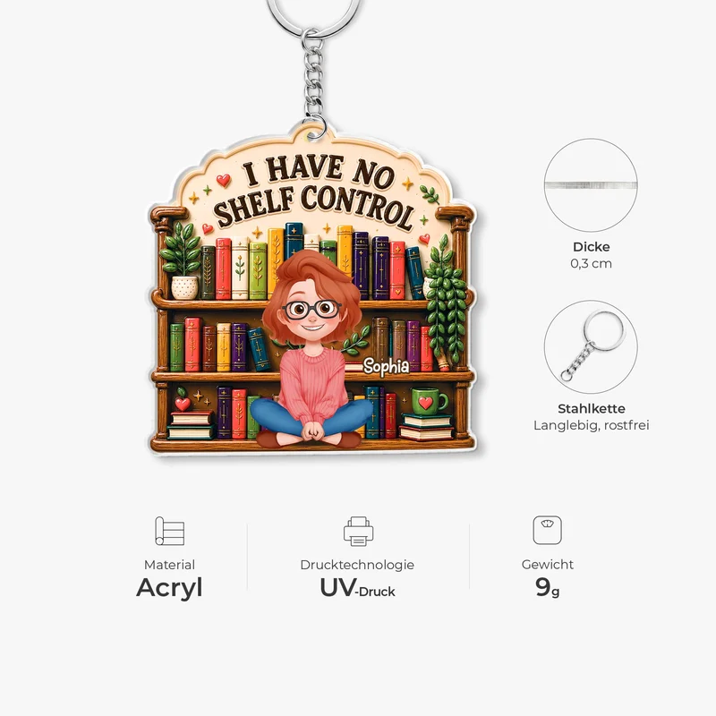 I Have No Shelf Control - Personalisierte Geschenke Für Leseratten Männer Frauen | Acryl Schlüsselanhänger