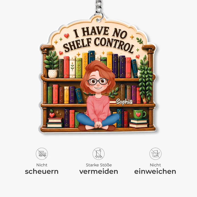 I Have No Shelf Control - Personalisierte Geschenke Für Leseratten Männer Frauen | Acryl Schlüsselanhänger
