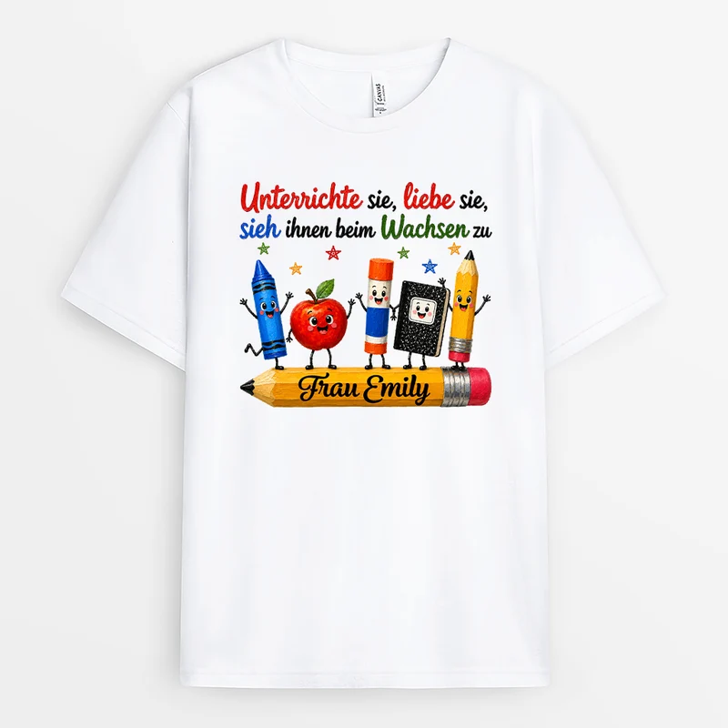 Unterrichte Sie Liebe Sie Sieh Ihnen Beim Wachsen Zu - Personalisierte Geschenke Lehrerin | T Shirt