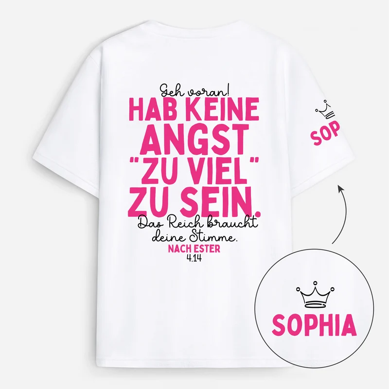 Geh Voran Hab Keine Angst 'Zu Viel' Zu Sein Das Reich Braucht Deine Stimme - Personalisiertes Geschenk | T-Shirt Mit Rücken- Und Ärmelprint Damen Weiß
