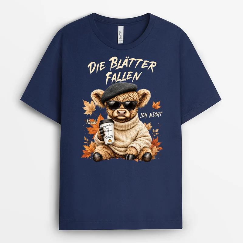 Die Blätter Fallen Ich Nicht Angetrieben Von Koffein & Chaos - Personalisiertes Geschenk | T Shirt Männer Frauen Herbst Schottisches Hochlandrind