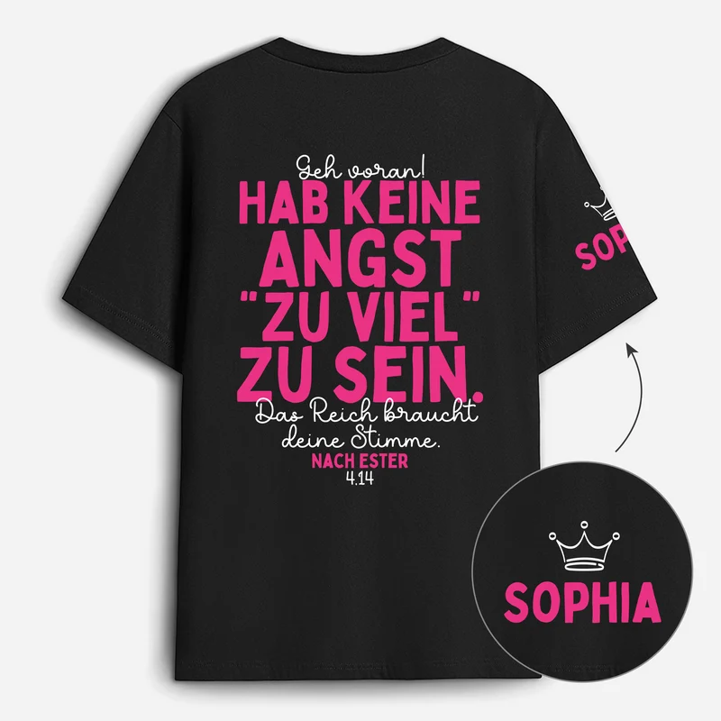 Geh Voran Hab Keine Angst 'Zu Viel' Zu Sein Das Reich Braucht Deine Stimme - Personalisiertes Geschenk | T-Shirt Mit Rücken- Und Ärmelprint Damen Schwarz