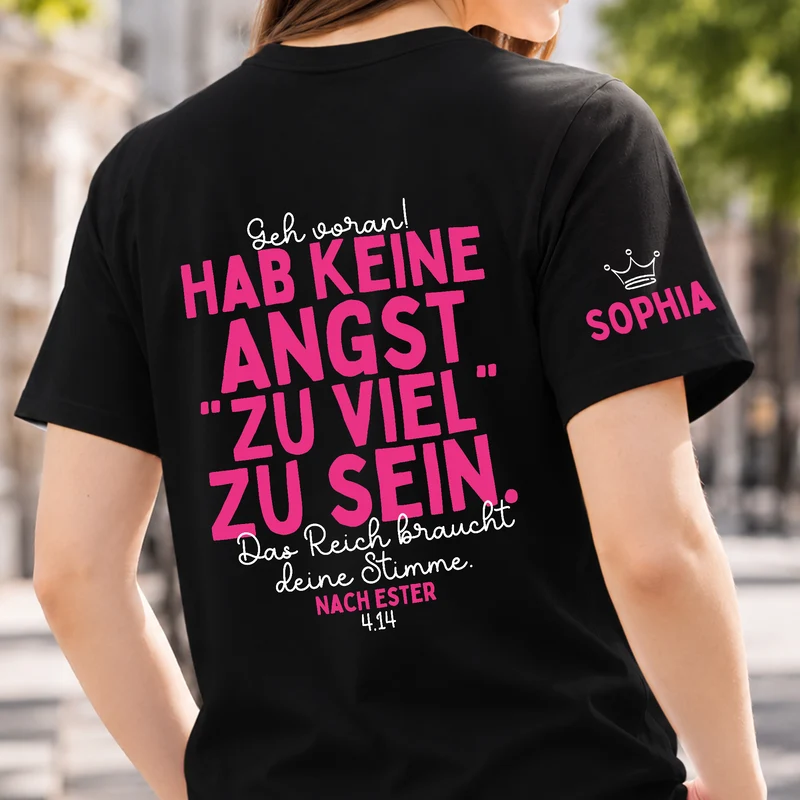Geh Voran Hab Keine Angst 'Zu Viel' Zu Sein Das Reich Braucht Deine Stimme - Personalisiertes Geschenk | T-Shirt Mit Rücken- Und Ärmelprint Damen Schwarz