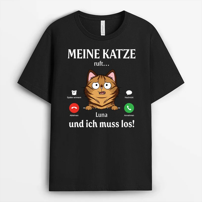 Meine Katze Ruft… Und Ich Muss Los - Personalisierte Geschenke Katze | T Shirt