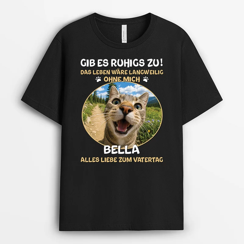 Das Leben Wäre Ohne Katze Langweilig - Personalisierte Geschenke Foto | T Shirt Vatertag Muttertag