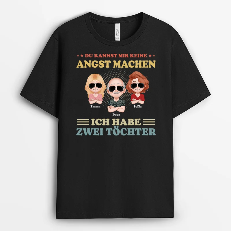 Du Kannst Mir Keine Angst Machen Ich Habe Töchter/Söhne - Personalisierte Geschenke Für Papa/Mama | T Shirt