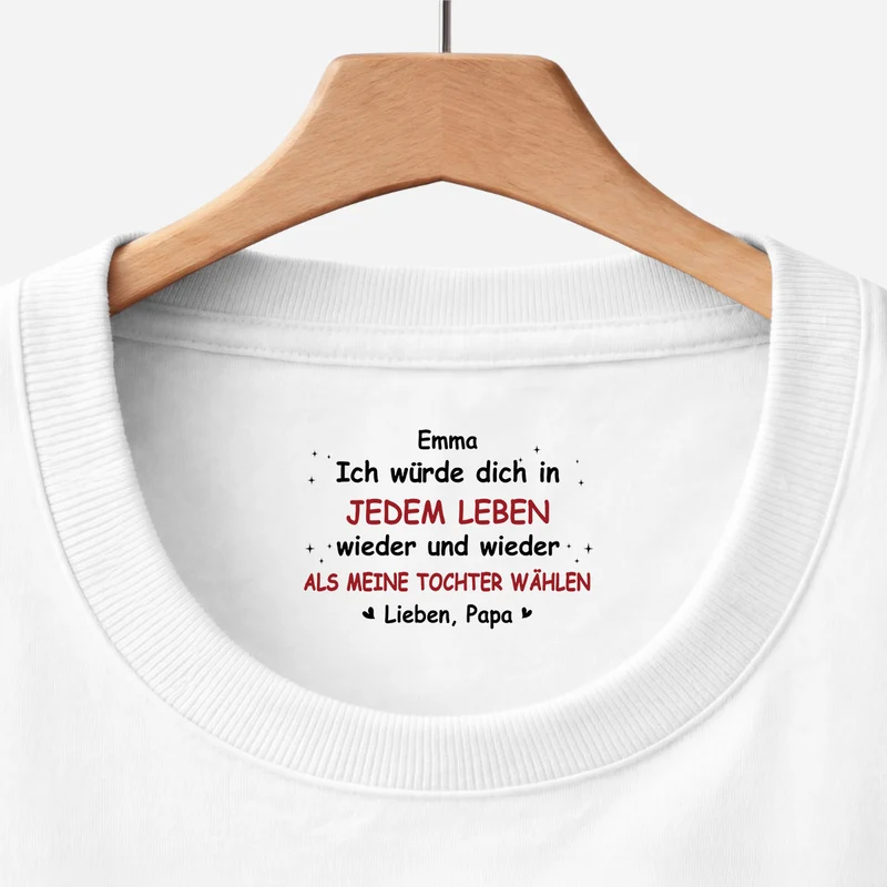 Ich Würde Dich In Jedem Leben Wieder Und Wieder Als Meine Tochter Wählen - Personalisiertes Geschenk | Weißes T Shirt Nackenlabel Drucken Sohn Tochter