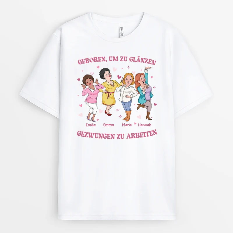 Geboren Um Zu Glänzen Gezwungen Zu Arbeiten - Personalisierte Geschenke Kollegen | T Shirts