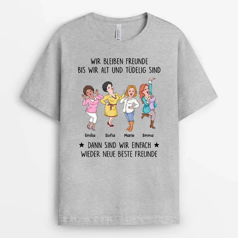 Wir Bleiben Freunde Bis Wir Alt Und Tüdelig Sind - Personalisierte Geschenke Beste Freundin | T Shirt