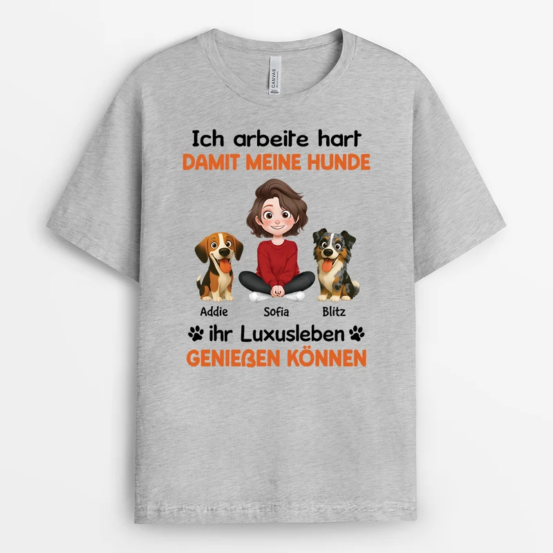 Ich Arbeite Hart Damit Mein Hund Sein Luxusleben Genießen Kann - Personalisierte Hunde Geschenke | T Shirt