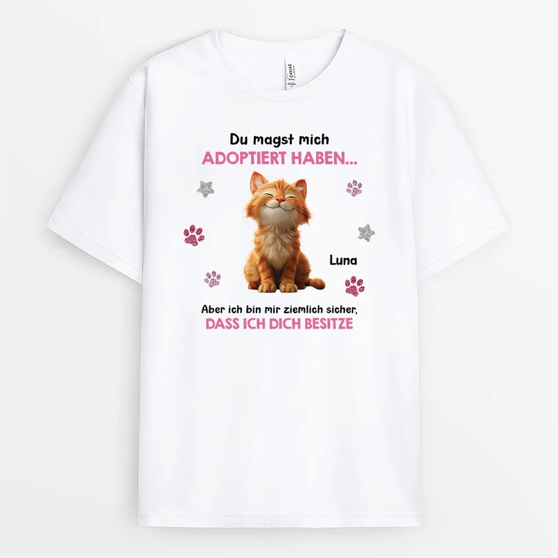 Du Hast Mich Zwar Adoptiert Aber Eigentlich Bin Ich Hier Der Boss - Personalisierte Geschenke Katze | T Shirt