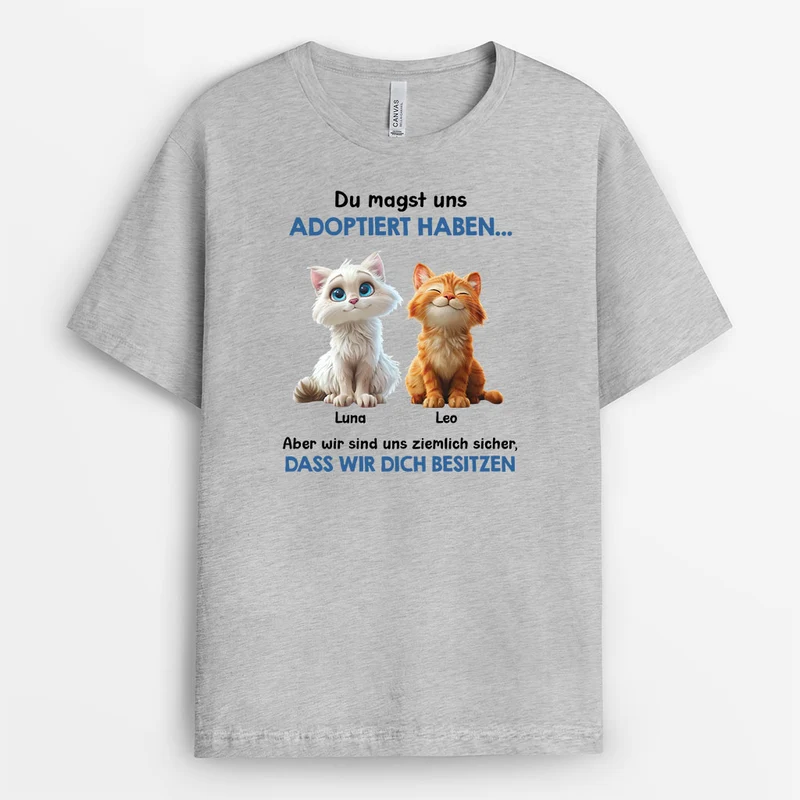 Du Hast Mich Zwar Adoptiert Aber Eigentlich Bin Ich Hier Der Boss - Personalisierte Geschenke Katze | T Shirt