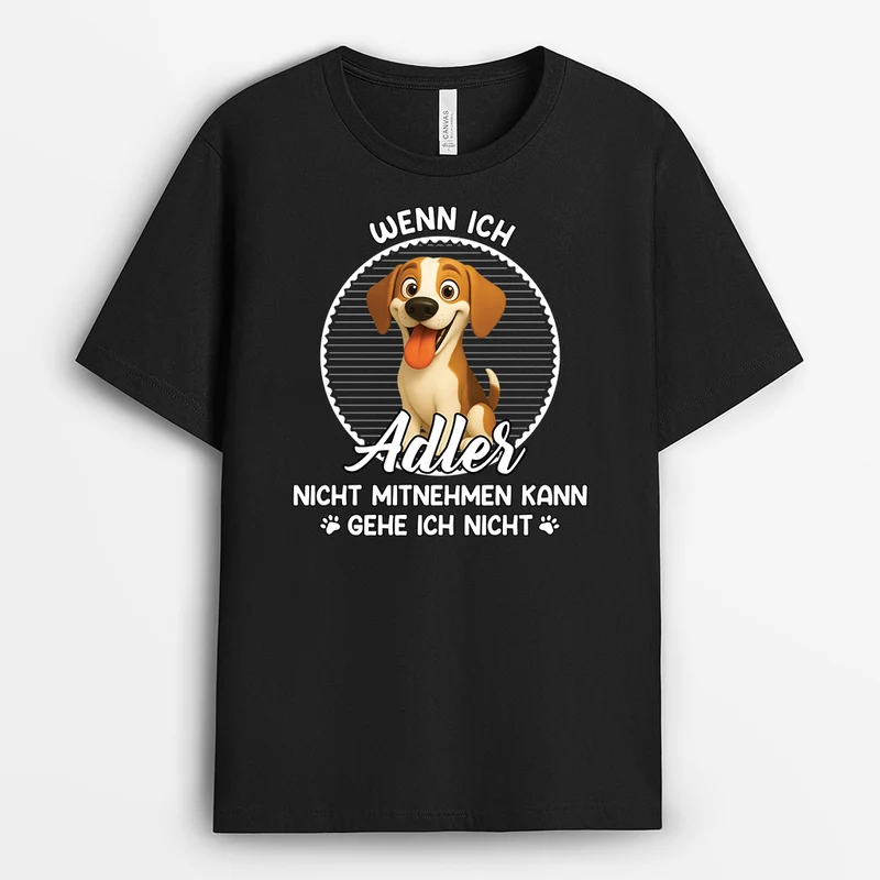 Ohne Dich Gehe Ich Nicht - Personalisierte Hunde Geschenke | T Shirt