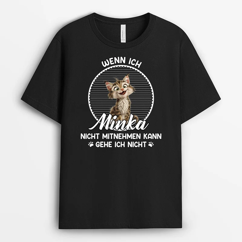 Ohne Dich Gehe Ich Nicht - Personalisierte Geschenke Katze | T-Shirt