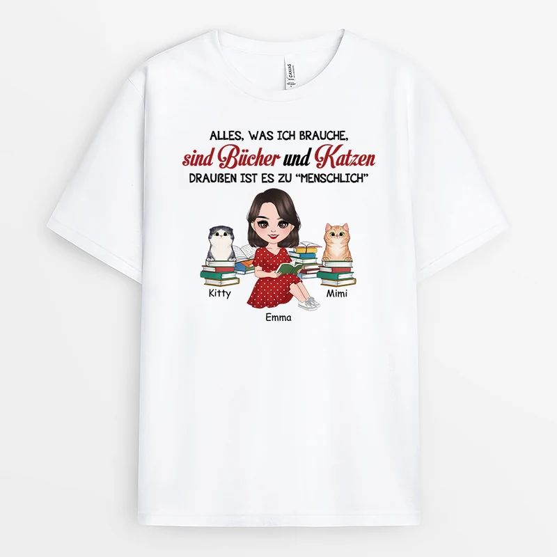 Alles Was Ich Brauche Sind Bücher Und Katzen Draußen Ist Es Zu „Menschlich“ - Personalisiertes Geschenk | T-Shirt für Katzenliebhaber